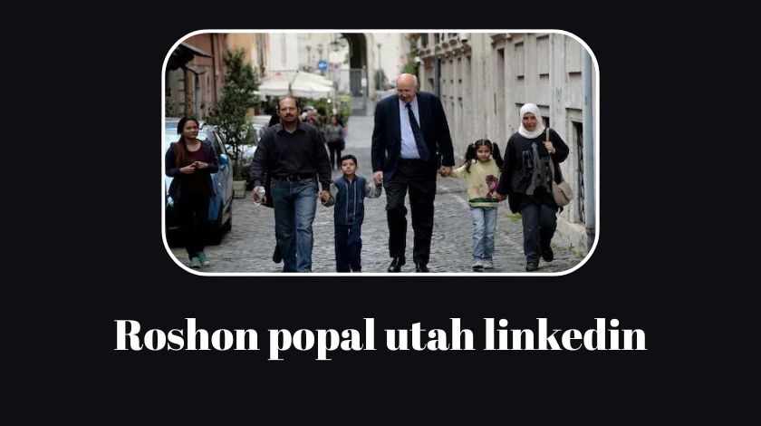 How Searches Like “roshon popal utah linkedin” Help You Use LinkedIn The Smart Way