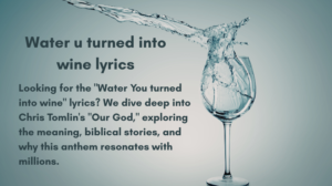 water u turned into wine lyrics